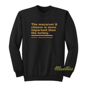 The Macaroni and Cheese Is More Important Sweatshirt 2