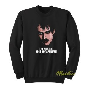 The Master Does Not Approve Sweatshirt 1