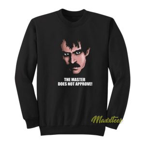 The Master Does Not Approve Sweatshirt 2