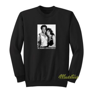 The Mummy 1999 Is Perfect Sweatshirt