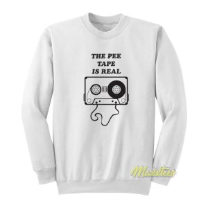The Pee Tape Is Real Funny Sweatshirt