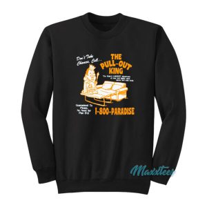 The Pull Out King 1-800-Paradise Sweatshirt