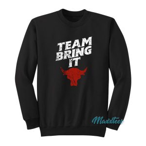 The Rock Bull Team Bring It Sweatshirt 1