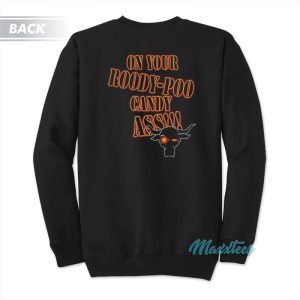 The Rock On Your Roody Poo Candy Ass Sweatshirt 2