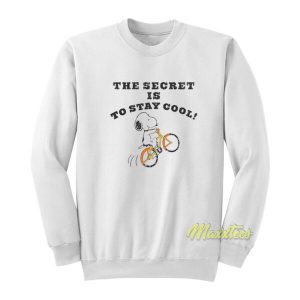 The Secret Is To Stay Cool Sweatshirt