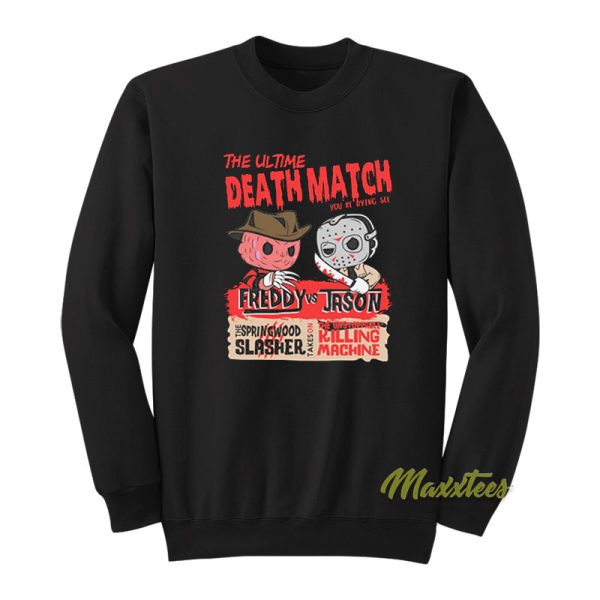 The Ultimate Death Match Freddy vs Jason Sweatshirt