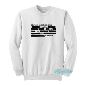 The Worst Part Of Censorship Sweatshirt