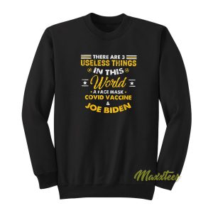 There Are 3 Useless Things In This World Quote Sweatshirt