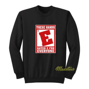 These Hands Rated E For Everyone Unisex Sweatshirt 2