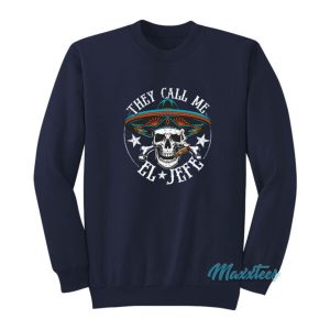 They Call Me El Jefe Chingon Sweatshirt 2