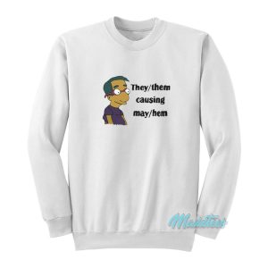 They Them Causing May Hem Sweatshirt