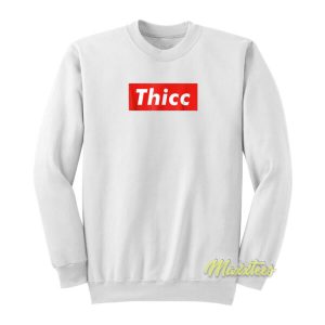 Thicc Booty Funny Sweatshirt