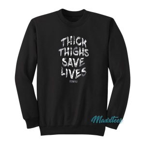 Thick Thighs Save Lives Sweatshirt 2