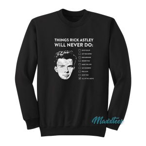 Things Rick Astley Will Never Do Sweatshirt 1