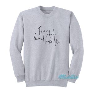 This Is What A Feminist Looks Like Sweatshirt