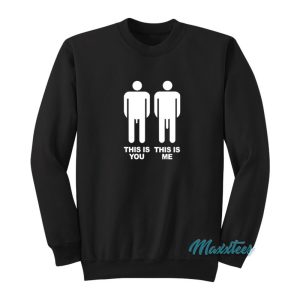 This Is You This Is Me Big Dick Sweatshirt