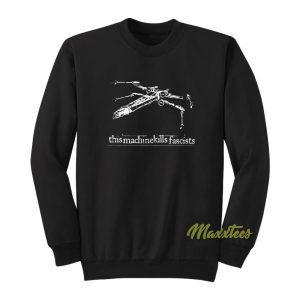 This Machine Kills Fascists Sweatshirt