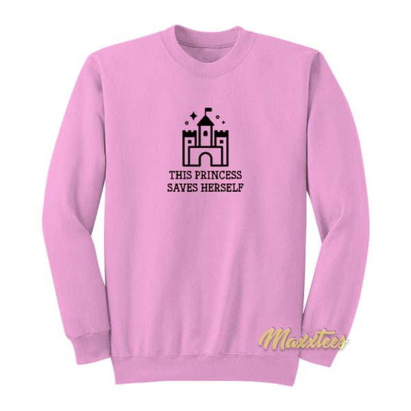 This Princess Saves Herself Sweatshirt