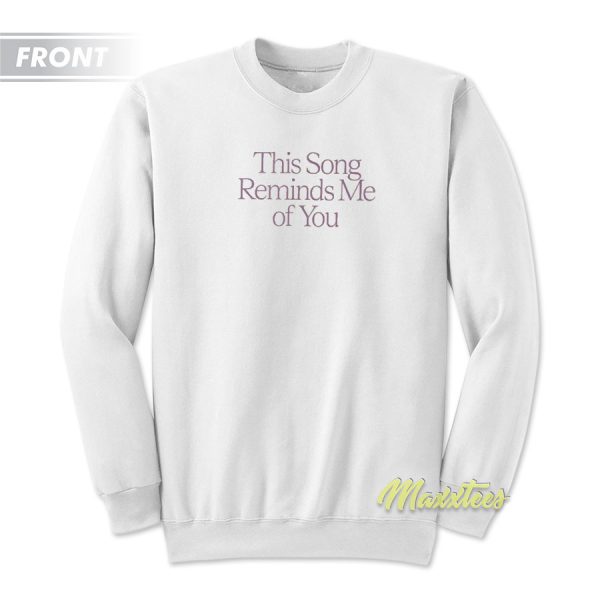 This Song Reminds Me Of You Unisex Sweatshirt