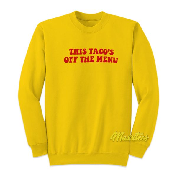 This Tacos Off The Menu Sweatshirt