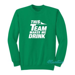 This Team Makes Me Drink Jets Sweatshirt 1