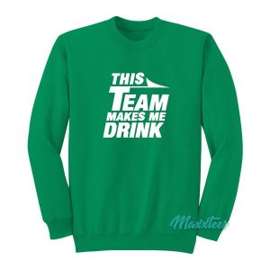 This Team Makes Me Drink Jets Sweatshirt 2