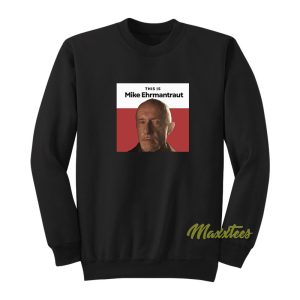 This is Mike Ehrmantraut Sweatshirt 1