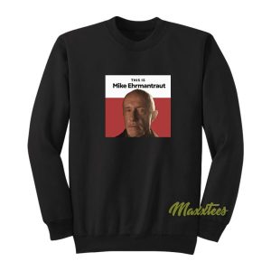 This is Mike Ehrmantraut Sweatshirt 2