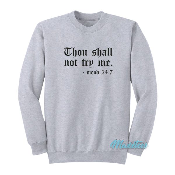 Thou Shall Not Try Me Sweatshirt