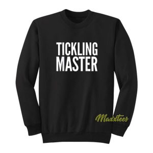 Tickling Master Sweatshirt