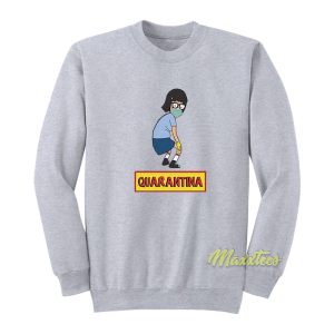 Tina Belcher Quarantina Social Distancing Sweatshirt