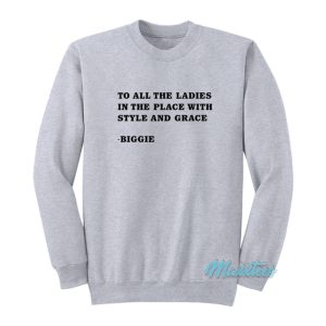 To All The Ladies In The Place Biggie Sweatshirt