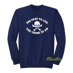 To Fast To Live Too Young To Die Sweatshirt 2