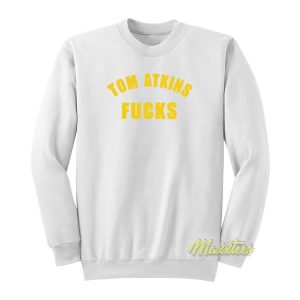 Tom Atkins Fucks Sweatshirt