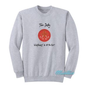 Tom Petty Wildflowers And All The Rest Sweatshirt