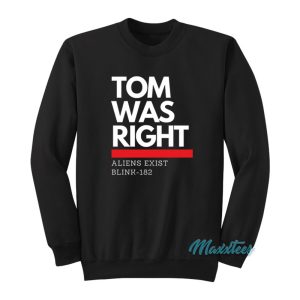 Tom Was Right Aliens Exist Blink 182 Sweatshirt 1