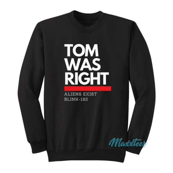 Tom Was Right Aliens Exist Blink 182 Sweatshirt