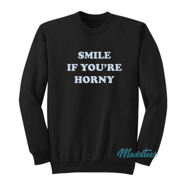 Tommy Chong Smile If You’re Horny Sweatshirt