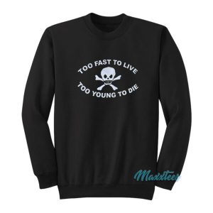 Too Fast To Live Too Young To Die Sweatshirt 2