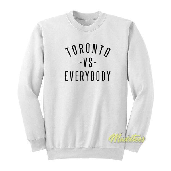 Toronto vs Everybody Sweatshirt