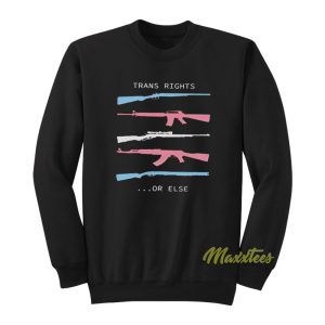 Trans Right Or Else Sweatshirt