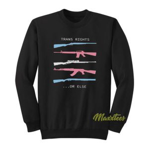 Trans Right Or Else Sweatshirt 2