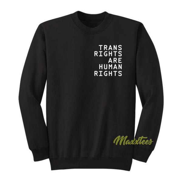 Trans Rights Are Human Rights Sweatshirt