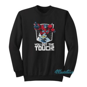 Transformers You’ve Got The Touch Sweatshirt