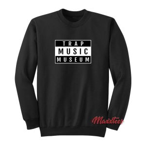 Trap Music Museum Sweatshirt 3