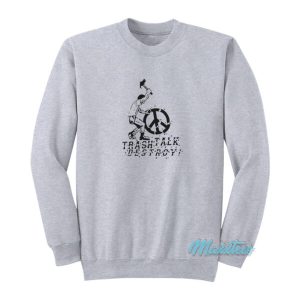 Trash Talk Destroy Sweatshirt