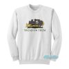 Tread On Them Killdozer Sweatshirt