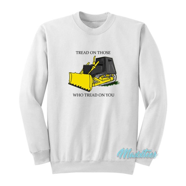 Tread On Those Who Tread On You Sweatshirt