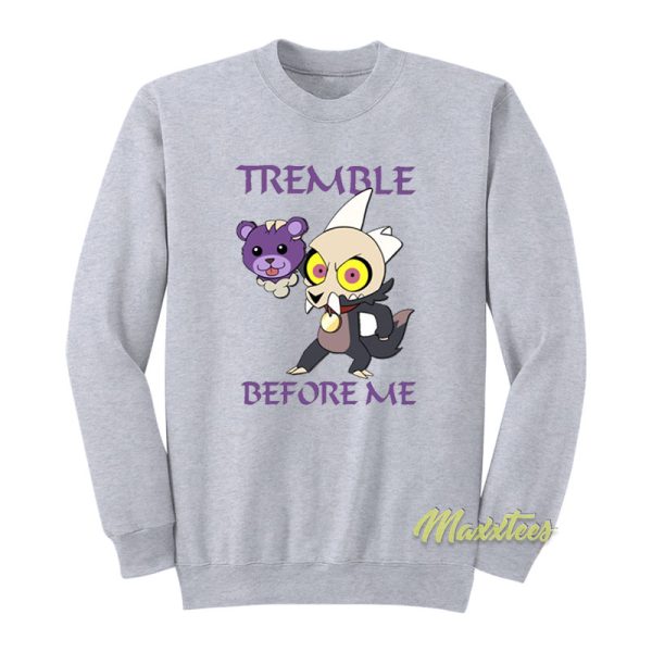 Tremble Before Me Sweatshirt