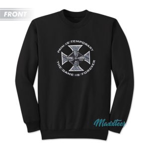 Triple H Pain Is Temporary No Foreplay Sweatshirt 1